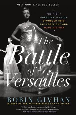 The Battle of Versailles: The Night American Fashion Stumbled into the Spotlight and Made History - Paperback | Diverse Reads