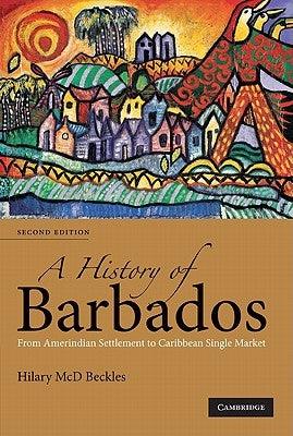 A History of Barbados: From Amerindian Settlement to Caribbean Single Market - Paperback |  Diverse Reads