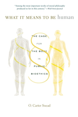 What It Means to Be Human: The Case for the Body in Public Bioethics - Paperback | Diverse Reads