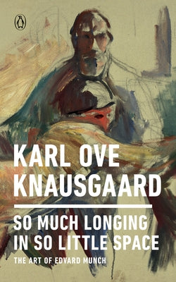 So Much Longing in So Little Space: The Art of Edvard Munch - Paperback | Diverse Reads