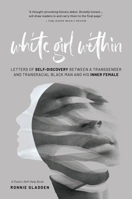White Girl Within: Letters of Self-Discovery Between a Transgender and Transracial Black Man and His Inner Female - Paperback | Diverse Reads
