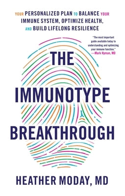 The Immunotype Breakthrough: Your Personalized Plan to Balance Your Immune System, Optimize Health, and Build Lifelong Resilience - Hardcover | Diverse Reads