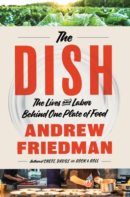 The Dish: The Lives and Labor Behind One Plate of Food - Hardcover | Diverse Reads