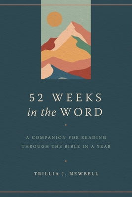 52 Weeks in the Word: A Companion for Reading through the Bible in a Year - Paperback | Diverse Reads
