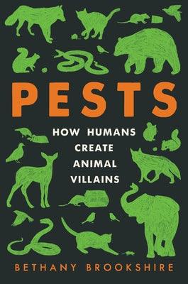 Pests: How Humans Create Animal Villains - Hardcover | Diverse Reads