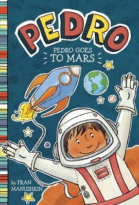 Pedro Goes to Mars - Hardcover | Diverse Reads