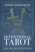 Intentional Tarot: Using the Cards with Purpose - Paperback | Diverse Reads