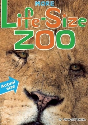 More Life-Size Zoo: An All-New Actual-Size Animal Encyclopedia - Hardcover | Diverse Reads
