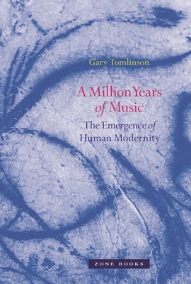 A Million Years of Music: The Emergence of Human Modernity - Paperback | Diverse Reads