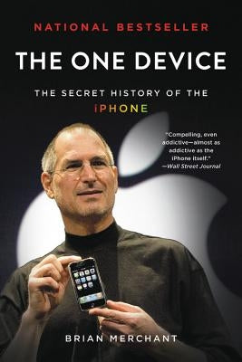 The One Device: The Secret History of the iPhone - Paperback | Diverse Reads
