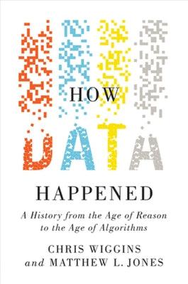 How Data Happened: A History from the Age of Reason to the Age of Algorithms - Hardcover | Diverse Reads