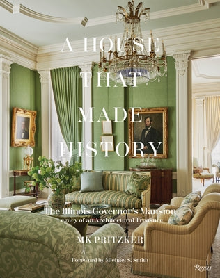 A House That Made History: The Illinois Governors Mansion, Legacy of an Architectural Treasure - Hardcover | Diverse Reads