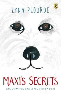 Maxi's Secrets: (Or, What You Can Learn from a Dog) - Paperback | Diverse Reads