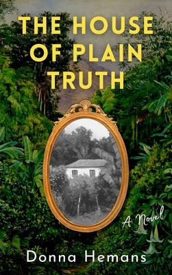 The House of Plain Truth - Hardcover | Diverse Reads