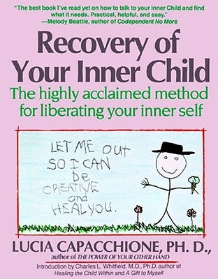 Recovery of Your Inner Child: The Highly Acclaimed Method for Liberating Your Inner Self - Paperback | Diverse Reads