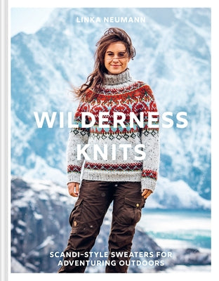 Wilderness Knits: Scandi-style sweaters for adventuring outdoors - Hardcover | Diverse Reads
