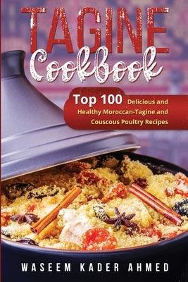 Tagine Cookbook: Top 100 Delicious and Healthy Moroccan-Tagine and Couscous Poultry Recipes - Paperback | Diverse Reads