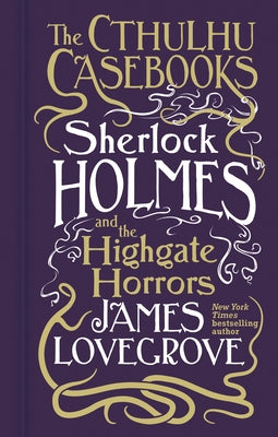 Cthulhu Casebooks - Sherlock Holmes and the Highgate Horrors - Hardcover | Diverse Reads