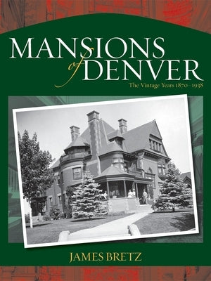 Mansions of Denver: The Vintage Years 1870-1938 - Paperback | Diverse Reads