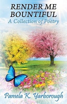 Render Me Bountiful: A Collection of Poetry - Paperback | Diverse Reads