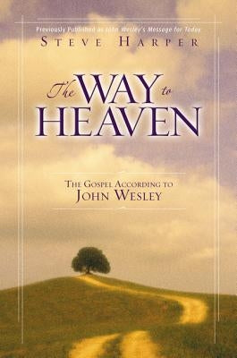 The Way to Heaven: The Gospel According to John Wesley - Paperback | Diverse Reads