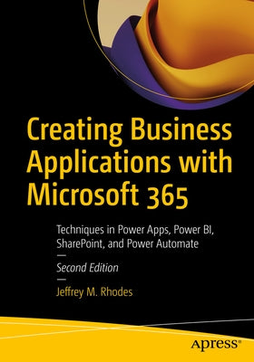 Creating Business Applications with Microsoft 365: Techniques in Power Apps, Power BI, SharePoint, and Power Automate - Paperback | Diverse Reads