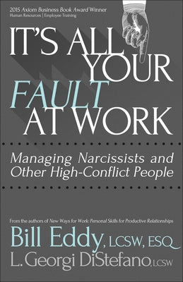 It's All Your Fault at Work!: Managing Narcissists and Other High-Conflict People - Paperback | Diverse Reads