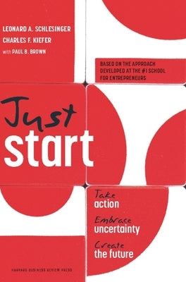 Just Start: Take Action, Embrace Uncertainty, Create the Future - Hardcover | Diverse Reads