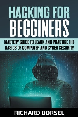 Hacking for Beginners: Mastery Guide to Learn and Practice the Basics of Computer and Cyber Security - Paperback | Diverse Reads