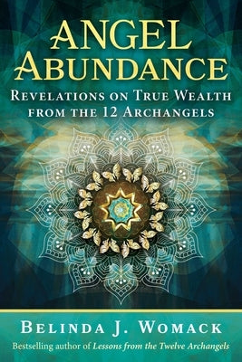 Angel Abundance: Revelations on True Wealth from the 12 Archangels - Paperback | Diverse Reads