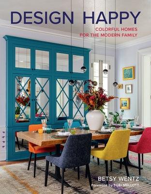 Design Happy: Colorful Homes for the Modern Family - Hardcover | Diverse Reads