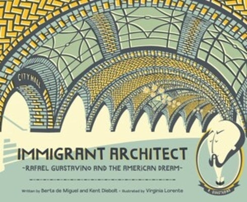 Immigrant Architect: Rafael Guastavino and the American Dream - Hardcover | Diverse Reads