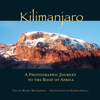 Kilimanjaro: A Photographic Journey to the Roof of Africa - Hardcover | Diverse Reads