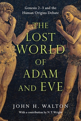 The Lost World of Adam and Eve: Genesis 2-3 and the Human Origins Debate - Paperback | Diverse Reads