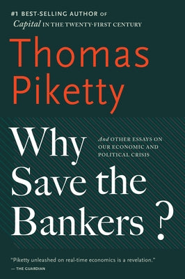Why Save The Bankers?: And Other Essays on Our Economic and Political Crisis - Paperback | Diverse Reads