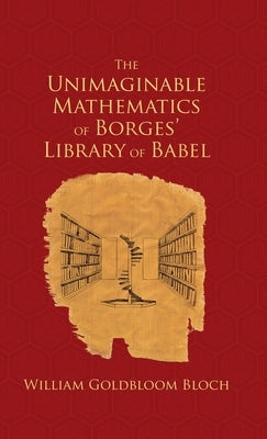 The Unimaginable Mathematics of Borges' Library of Babel - Hardcover | Diverse Reads