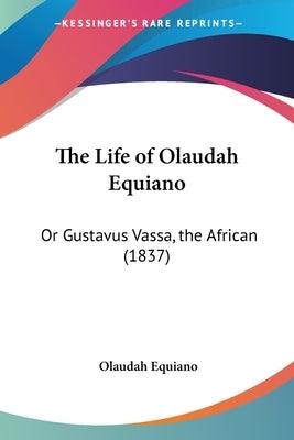 The Life of Olaudah Equiano: Or Gustavus Vassa, the African (1837) - Paperback | Diverse Reads