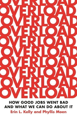 Overload: How Good Jobs Went Bad and What We Can Do about It - Paperback | Diverse Reads
