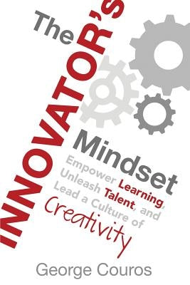 The Innovator's Mindset: Empower Learning, Unleash Talent, and Lead a Culture of Creativity - Paperback | Diverse Reads