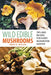 Wild Edible Mushrooms: Tips And Recipes For Every Mushroom Hunter - Paperback | Diverse Reads