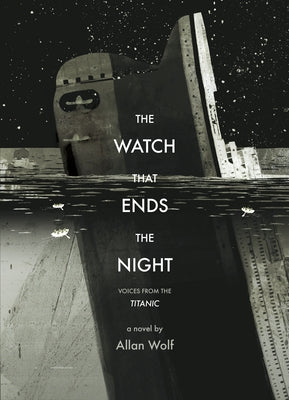 The Watch That Ends the Night: Voices from the Titanic - Paperback | Diverse Reads