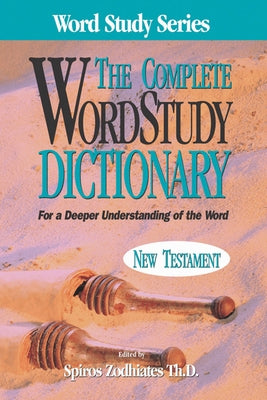 Complete Word Study Dictionary: New Testament - Hardcover | Diverse Reads