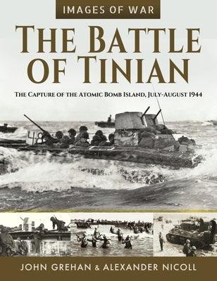 The Battle of Tinian: The Capture of the Atomic Bomb Island, July-August 1944 - Paperback | Diverse Reads