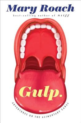 Gulp: Adventures on the Alimentary Canal - Hardcover | Diverse Reads