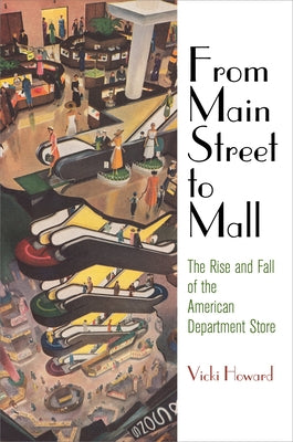 From Main Street to Mall: The Rise and Fall of the American Department Store - Paperback | Diverse Reads