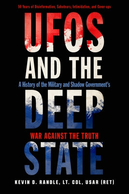 UFOs and the Deep State: A History of the Military and Shadow Government's War Against the Truth - Paperback | Diverse Reads