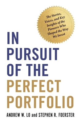 In Pursuit of the Perfect Portfolio: The Stories, Voices, and Key Insights of the Pioneers Who Shaped the Way We Invest - Hardcover | Diverse Reads