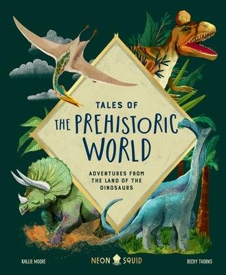 Tales of the Prehistoric World: Adventures from the Land of the Dinosaurs - Hardcover | Diverse Reads