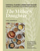 The Miller's Daughter: Unusual Flours & Heritage Grains: Stories and Recipes from Hayden Flour Mills - Hardcover | Diverse Reads