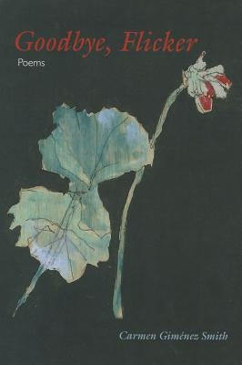 Goodbye, Flicker: Poems - Paperback | Diverse Reads